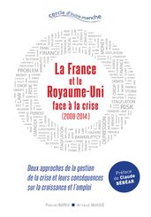 La France et le Royaume-Uni face à la crise (2008-2014). Deux approches de la gestion de la crise et leurs conséquences sur la croissance et l emploi