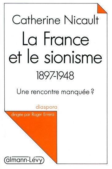 La France et le sionisme 1897-1948 - Catherine Nicault