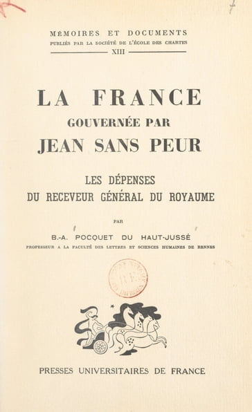 La France gouvernée par Jean Sans Peur - Barthélemy Amédée Pocquet du Haut-Jussé - Société de l