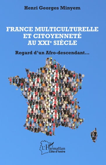 France multiculturelle et citoyenneté au XXIe siècle - Henri Georges Minyem