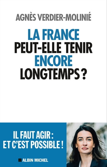 La France peut-elle tenir encore longtemps ? - Agnès Verdier-Molinié