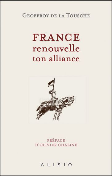 France, renouvelle ton alliance - Geoffroy de la Tousche - Olivier Chaline