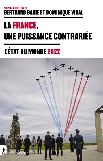 La France, une puissance contrariée - Bertrand Badie - Dominique Vidal - Collectif