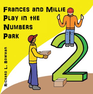 Frances and Millie Play in the Numbers Park - Richard L. Bowman