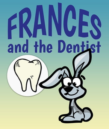 Frances and the Dentist - Jupiter Kids