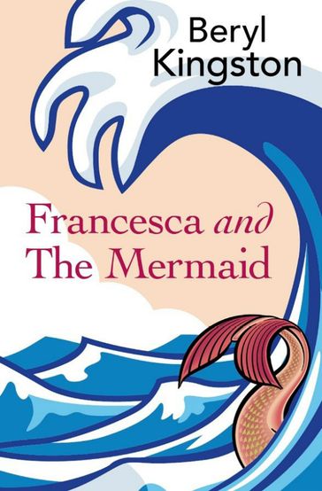 Francesca and the Mermaid - Beryl Kingston