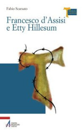 Francesco d Assisi e Etty Hillesum