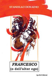 Francesco (o dell alter ego)