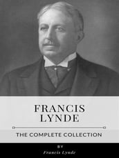 Francis Lynde  The Complete Collection