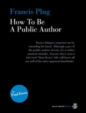 Francis Plug - How To Be A Public Author