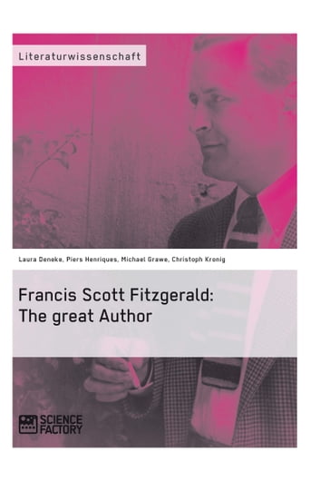 Francis Scott Fitzgerald: The great Author - Christoph Kronig - Laura Deneke - Michael Grawe - Piers Henriques