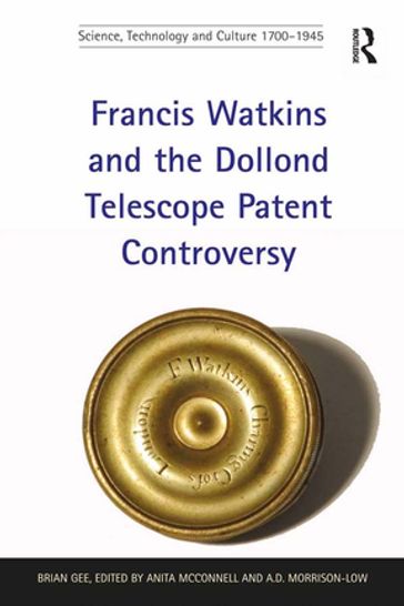 Francis Watkins and the Dollond Telescope Patent Controversy - Brian Gee - edited by Anita McConnell