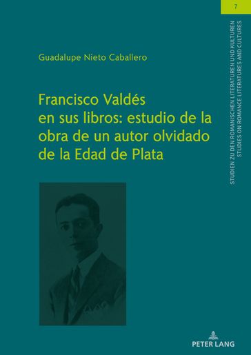 Francisco Valdés en sus libros: estudio de la obra de un autor olvidado de la Edad de Plata - Guadalupe Nieto Caballero - Ulrich Winter