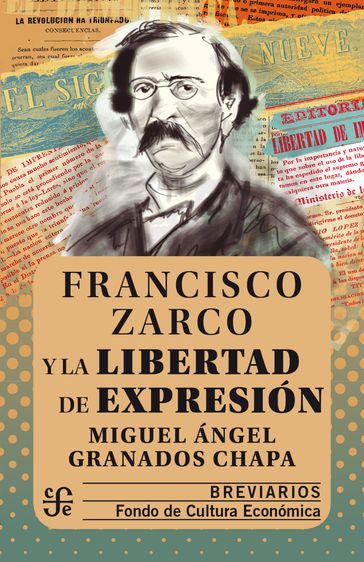 Francisco Zarco y la libertad de expresión - Miguel Ángel Granados Chapa