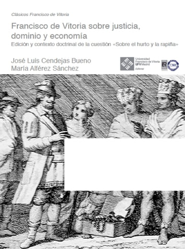 Francisco de Vitoria sobre justicia, dominio y economía - José Luis Cendejas Bueno - María Alférez Sánchez