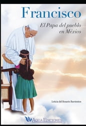Francisco el Papa del pueblo en México