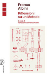 Franco Albini. Riflessioni su un metodo