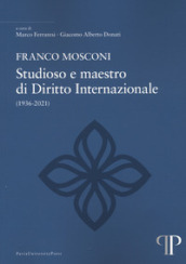 Franco Mosconi. Studioso e maestro di diritto internazionale (1936-2021)