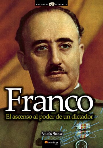 Franco, el ascenso al poder de un dictador - Andrés Rueda Román