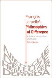 Francois Laruelle s Philosophies of Difference