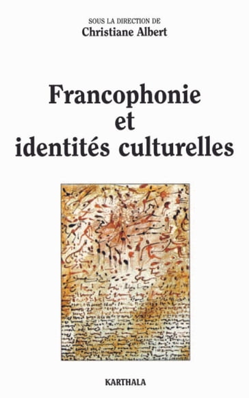 Francophonie et identités culturelles - Christiane Albert - Collectif