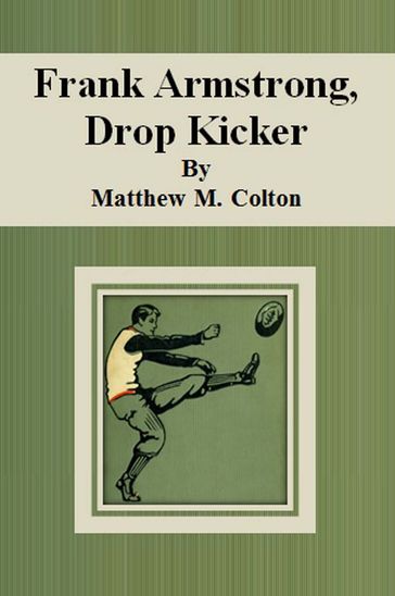 Frank Armstrong, Drop Kicker - Matthew M. Colton