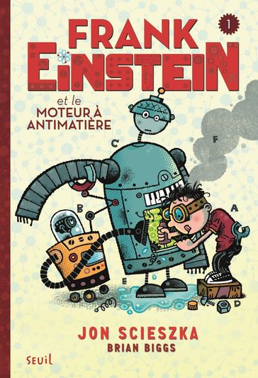 Frank Einstein et le moteur à antimatière. Frank Einstein, tome 1/4 - Jon Scieszka