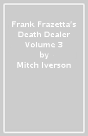 Frank Frazetta s Death Dealer Volume 3