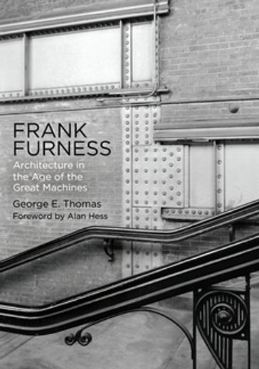 Frank Furness - George E. Thomas - Alan Hess