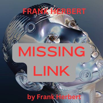 Frank Herbert: Missing Link - Frank Herbert