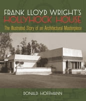 Frank Lloyd Wright s Hollyhock House