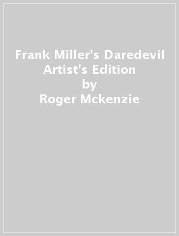 Frank Miller's Daredevil Artist's Edition - Roger Mckenzie - Klaus Janson