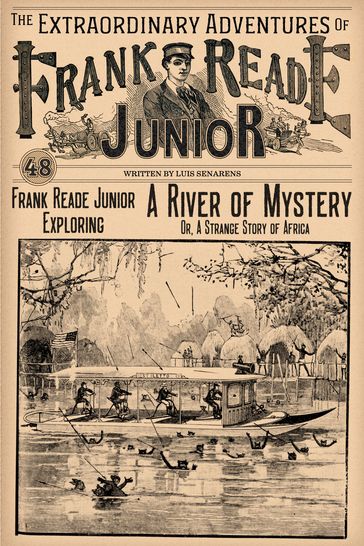 Frank Reade Junior Exploring a River of Mystery - Luis Senarens