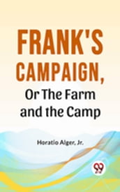 Frank S Campaign, Or The Farm And The Camp