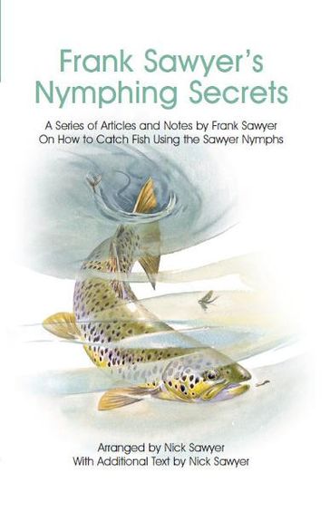 Frank Sawyer's Nymphing Secrets - Nick Sawyer