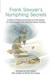 Frank Sawyer s Nymphing Secrets