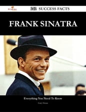 Frank Sinatra 242 Success Facts - Everything you need to know about Frank Sinatra