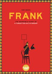 Frank - The Story of a Forgotten Dictatorship
