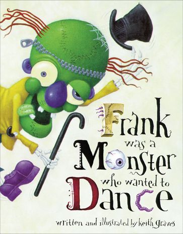 Frank Was a Monster Who Wanted to Dance - Keith Graves