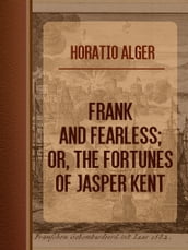 Frank and Fearless; or, The Fortunes of Jasper Kent