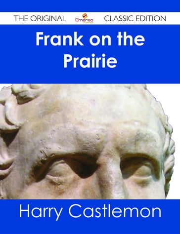 Frank on the Prairie - The Original Classic Edition - Harry Castlemon