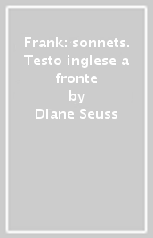 Frank: sonnets. Testo inglese a fronte