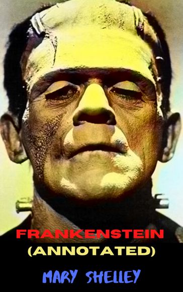 Frankenstein (Annotated) - Mary Shelley