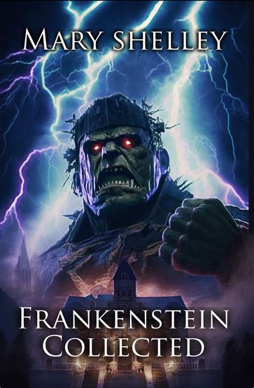Frankenstein Collected - Mary Shelley