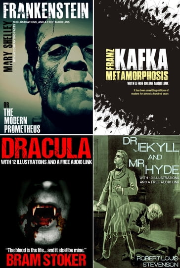 Frankenstein, Dracula, Dr. Jekyll & Mr. Hyde, and Metamorphosis Bumper Pack, With 45 Illustrations and Free Audio Links. - Stoker Bram - Franz Kafka - Mary Shelley - Robert Louis Stevenson