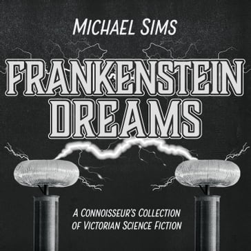Frankenstein Dreams - Michael Sims