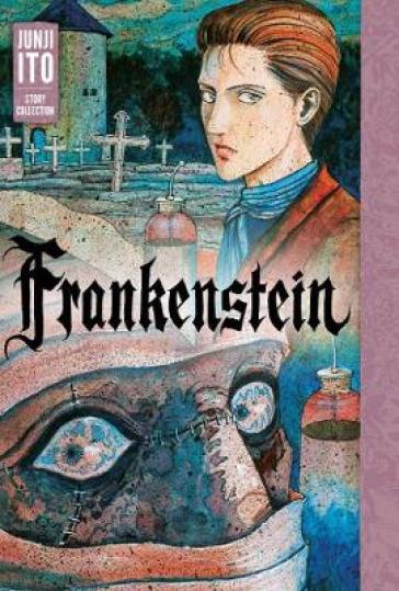 Frankenstein: Junji Ito Story Collection - Junji Ito