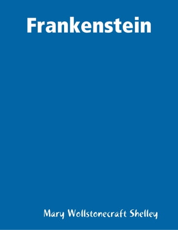 Frankenstein - Mary Wollstonecraft Shelley