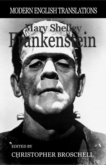 Frankenstein: Modern English Translation - Christopher Broschell - Mary Shelley