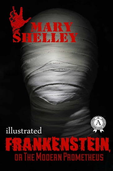 Frankenstein, or the Modern Prometheus - Mary Shelley